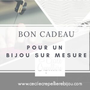 Idée cadeau ? Un bon pour un jolie bijou sur mesure ! Création bijoutière artisanal dans le Vieux Lyon.